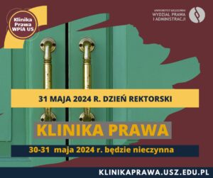 30-31.05.2024 r. Klinika Prawa WPiA US będzie nieczynna