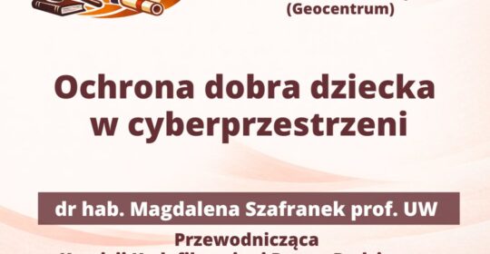 Zaproszenie na wykład otwarty pt. Ochrona dobra dziecka w cyberprzestrzeni